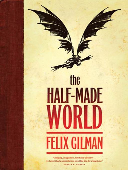Title details for The Half-Made World by Felix Gilman - Wait list